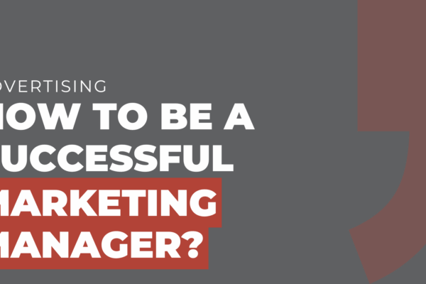 How to Be a Successful Marketing Manager