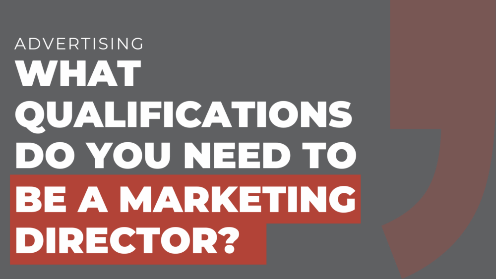 What Qualifications Do You Need to Be a Marketing Director