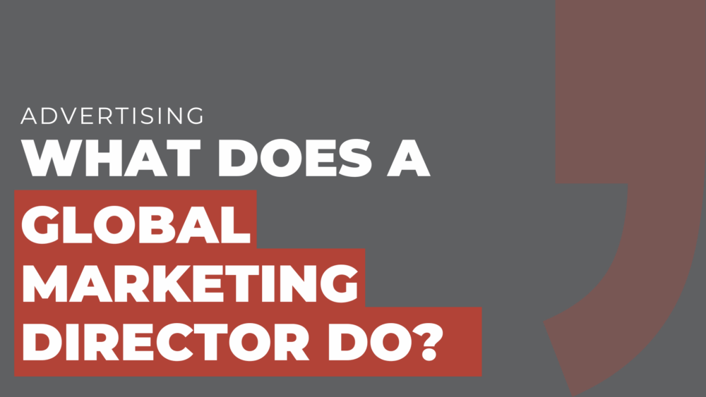 What does a global marketing director do