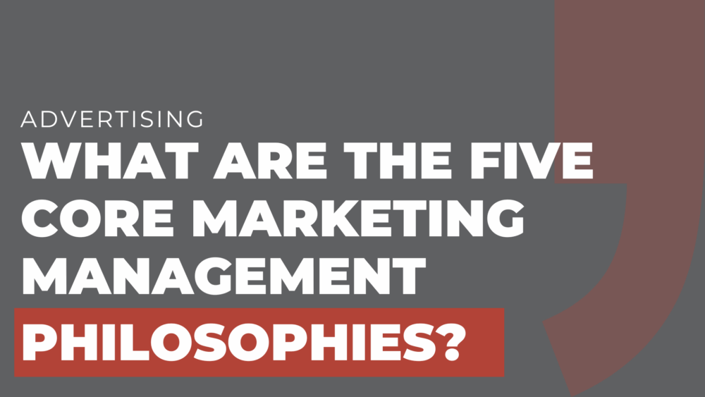 What are the five core marketing management philosophies