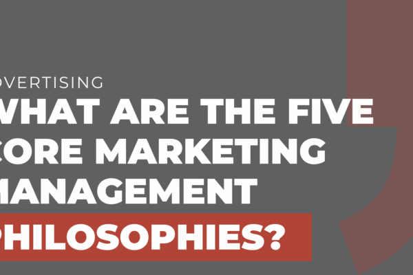 What are the five core marketing management philosophies