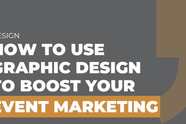 How to Use Graphic Design to Boost Your Event Marketing