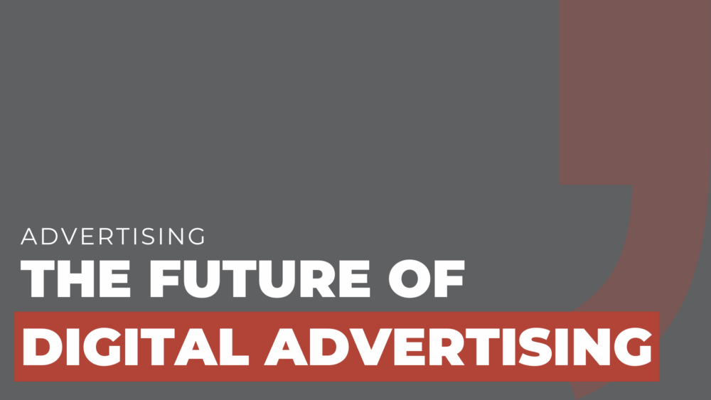 The Future of Digital Advertising Trends to Watch in 2025