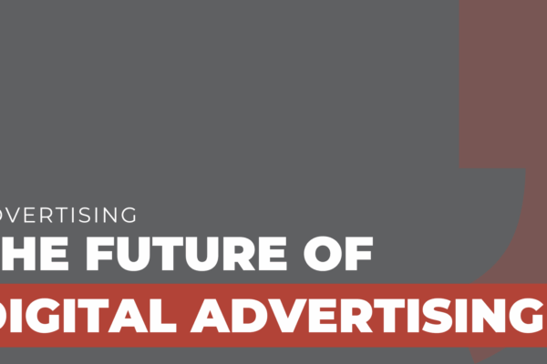 The Future of Digital Advertising Trends to Watch in 2025
