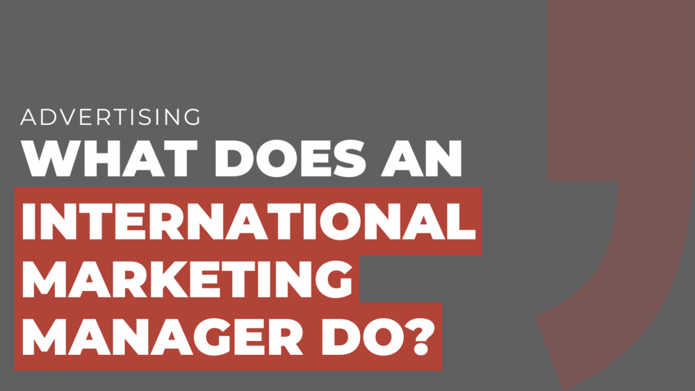 What does an international marketing manager do