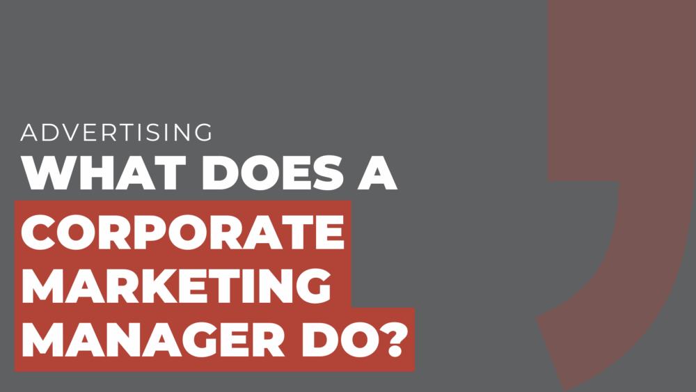 What does a corporate marketing manager do