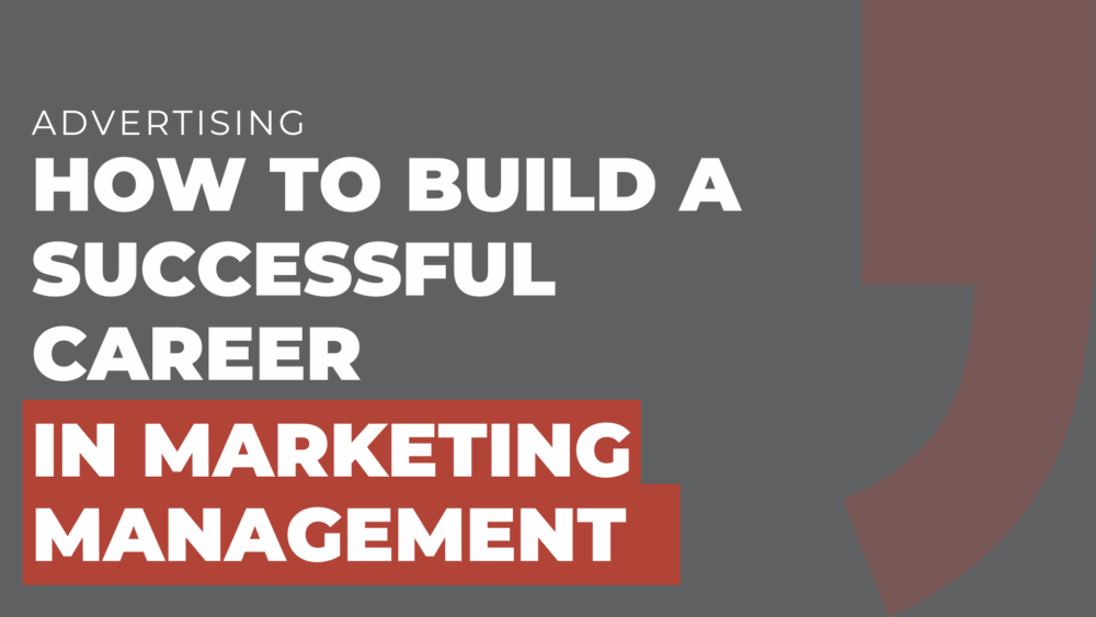 how to build a successful career in marketing management