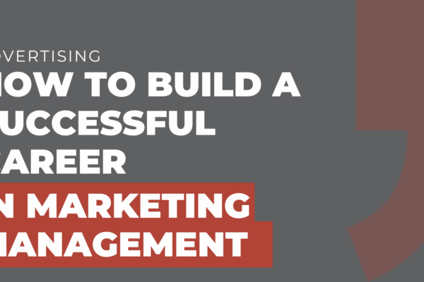 how to build a successful career in marketing management