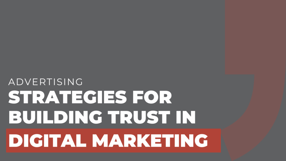 Strategies for building trust in digital marketing