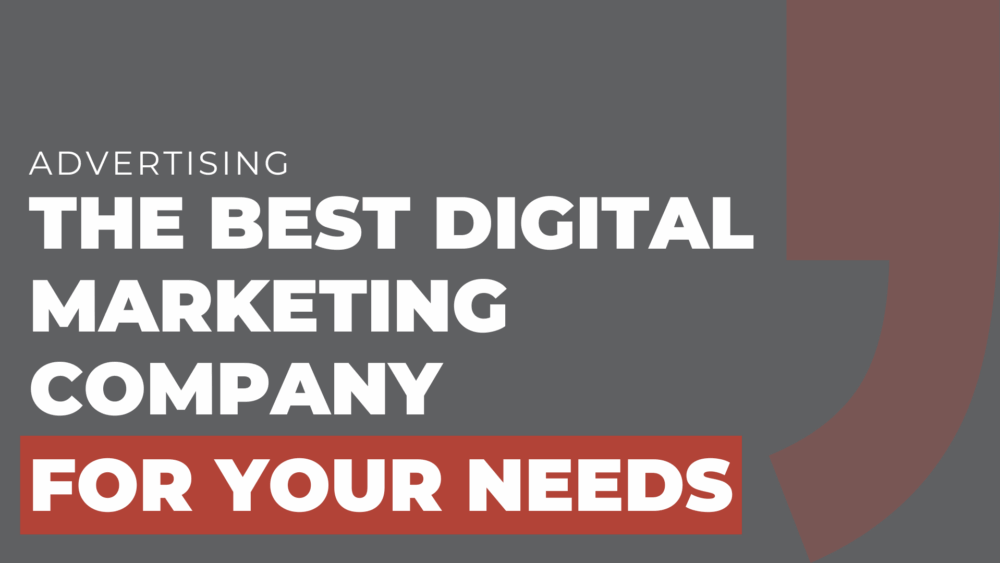The best digital marketing company for your needs