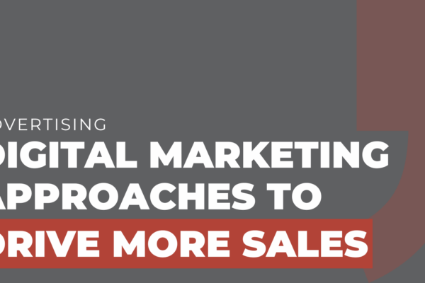 Digital marketing approaches to drive more sales