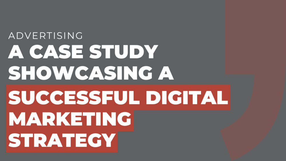 A case study showcasing a successful digital marketing strategy