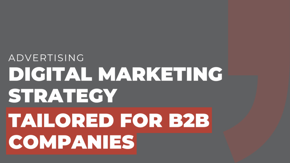 Digital marketing strategy tailored for B2B companies