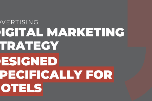 Digital marketing strategy designed specifically for hotels