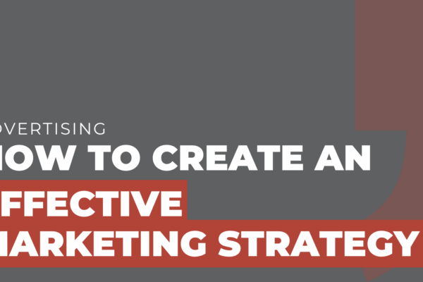 How to create an effective marketing strategy