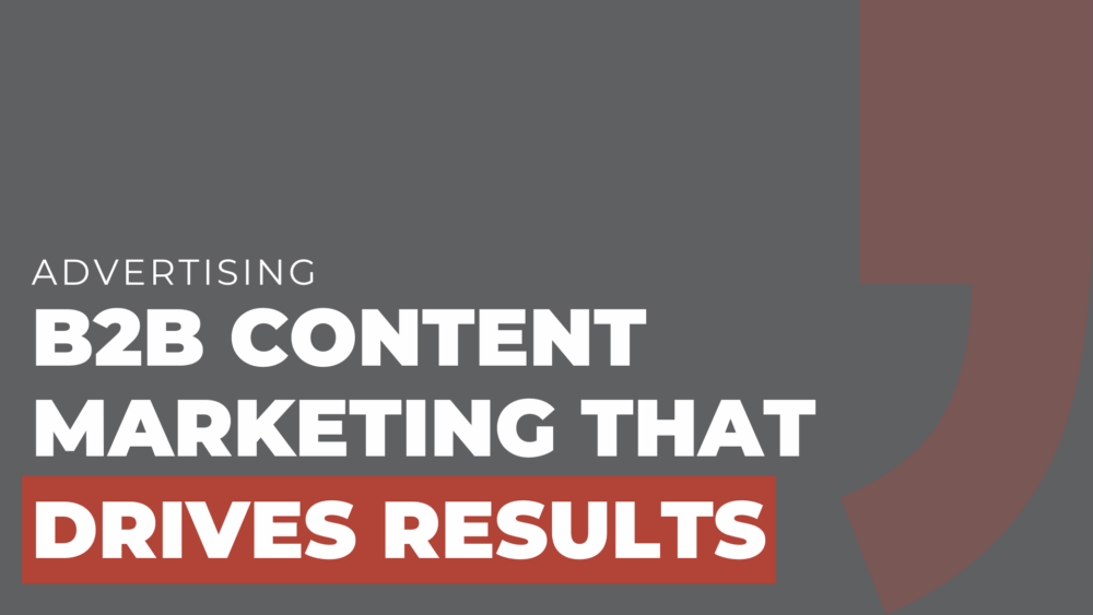 B2B content marketing that drives results